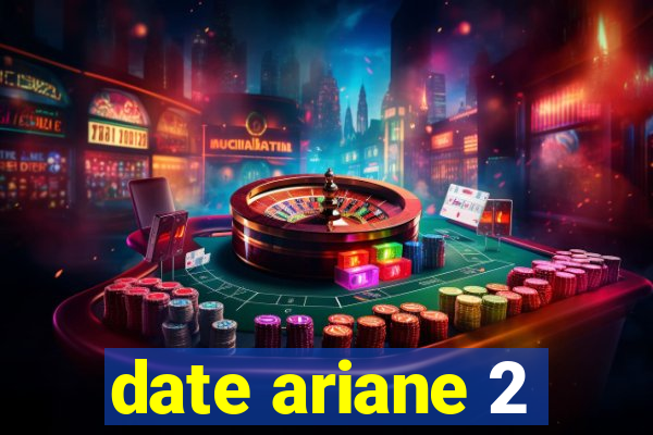 date ariane 2